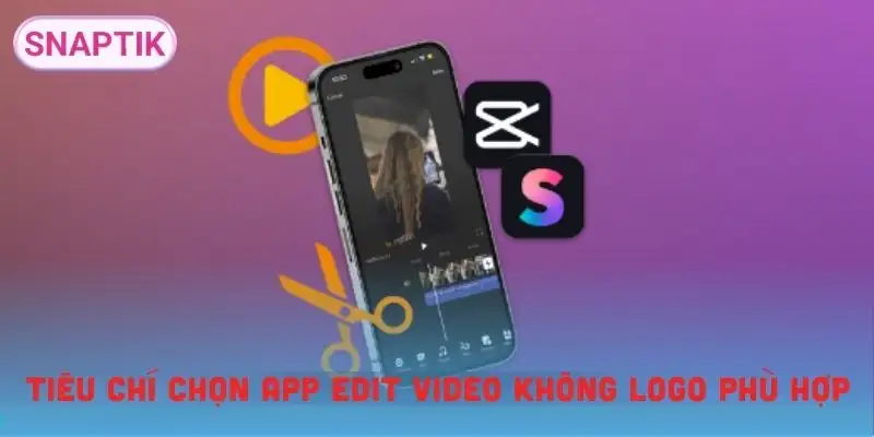 app-edit-video-khong-logo-tieu-chi-chon